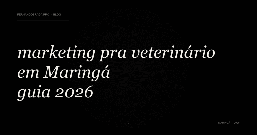 marketing pra veterinário em Maringá: guia 2026