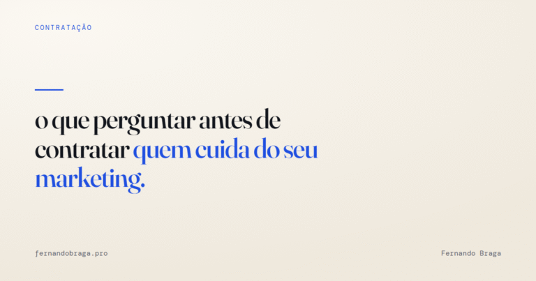 o que perguntar antes de contratar quem cuida do seu marketing
